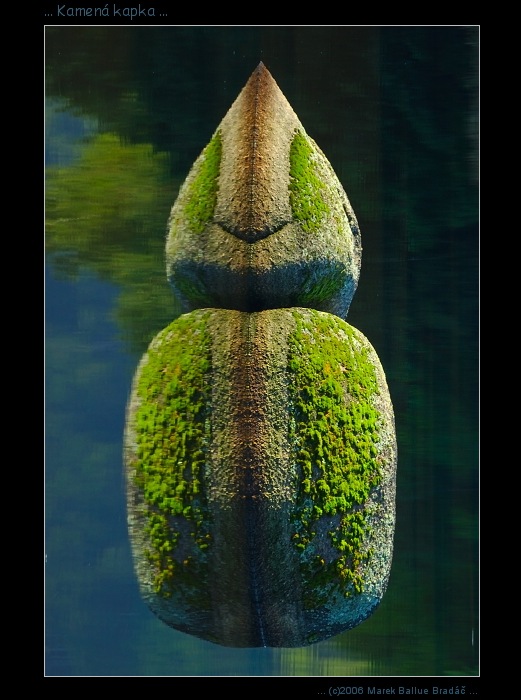 ... Kamená kapka ...